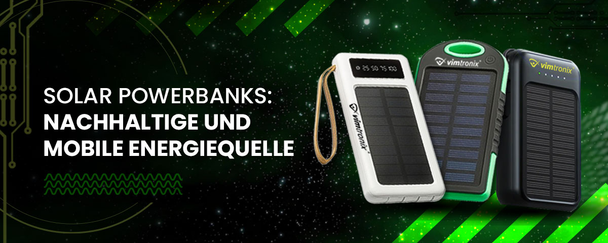 Solar Powerbanks: Nachhaltige und mobile Energiequelle